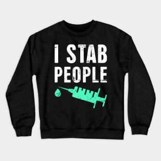 I Stab People | Funny Medical School Design Crewneck Sweatshirt